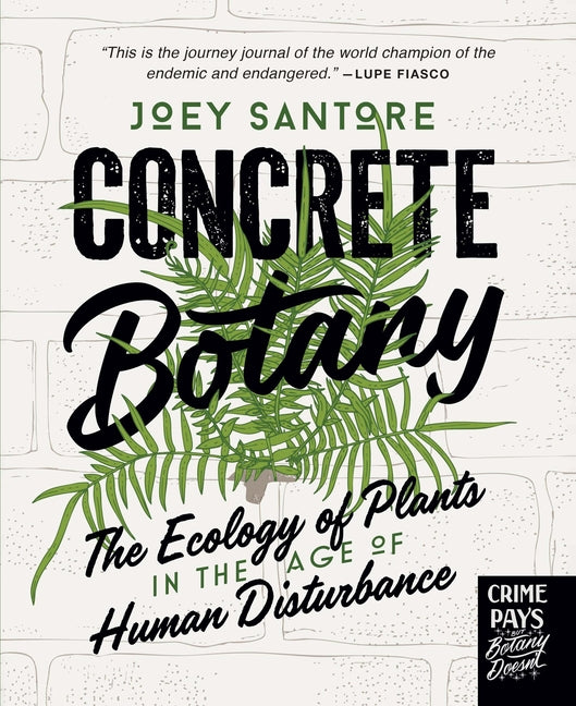 Concrete Botany: The Ecology of Plants in the Age of Human Disturbance: The Ecology of Plants in the Age of Human Disturbance