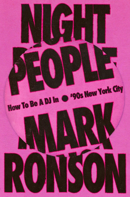 Night People: How to Be a DJ in '90s New York City: How to Be a DJ in '90s New York City