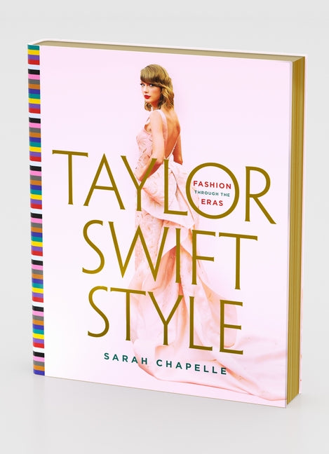 Taylor Swift Style: Fashion Through the Eras: Fashion Through the Eras