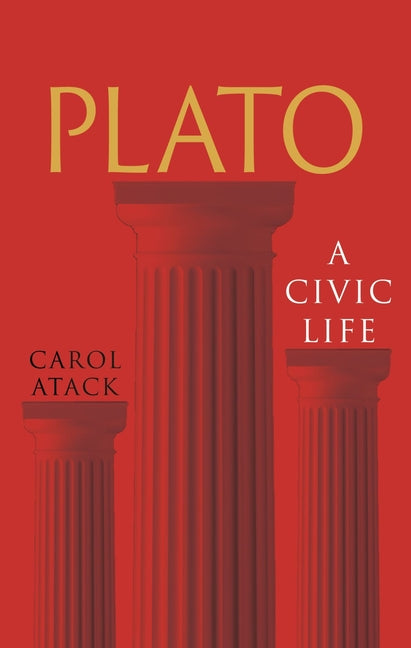 Plato: A Civic Life: A Civic Life