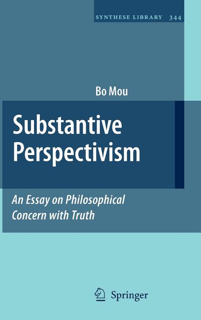 Substantive Perspectivism: An Essay on Philosophical Concern with Truth (2009)