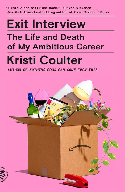Exit Interview: The Life and Death of My Ambitious Career: The Life and Death of My Ambitious Career