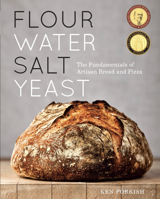 Flour Water Salt Yeast: The Fundamentals of Artisan Bread and Pizza [A Cookbook]: The Fundamentals of Artisan Bread and Pizza