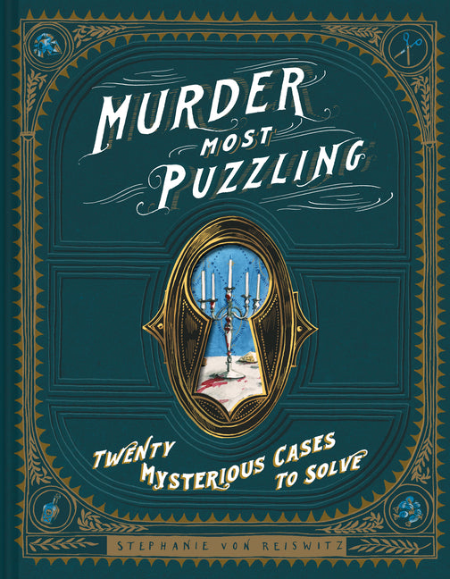 Murder Most Puzzling: Twenty Mysterious Cases to Solve: Twenty Mysterious Cases to Solve