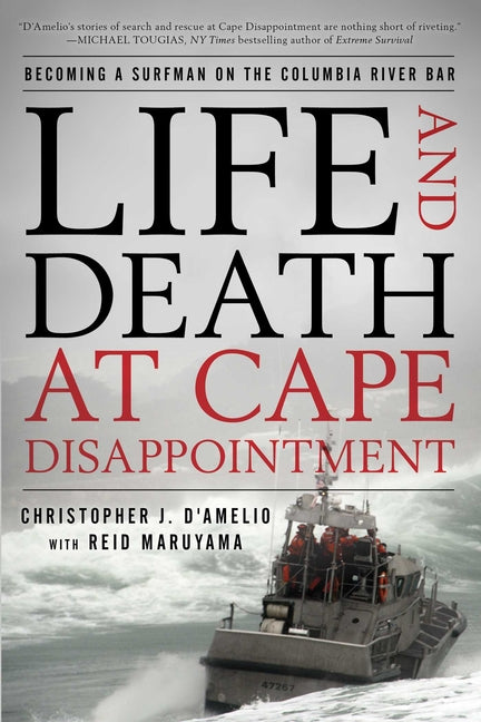 Life and Death at Cape Disappointment: Becoming a Surfman on the Columbia River Bar: Becoming a Surfman on the Columbia River Bar