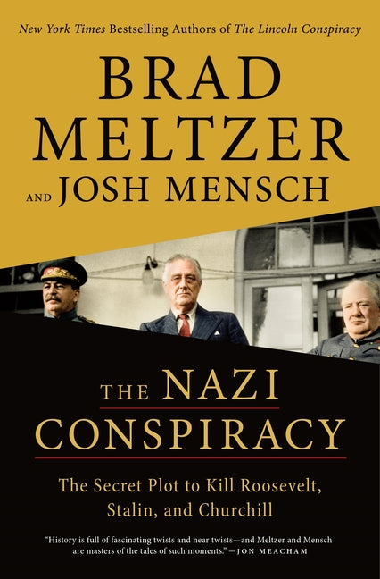 The Nazi Conspiracy: The Secret Plot to Kill Roosevelt, Stalin, and Churchill: The Secret Plot to Kill Roosevelt, Stalin, and Churchill