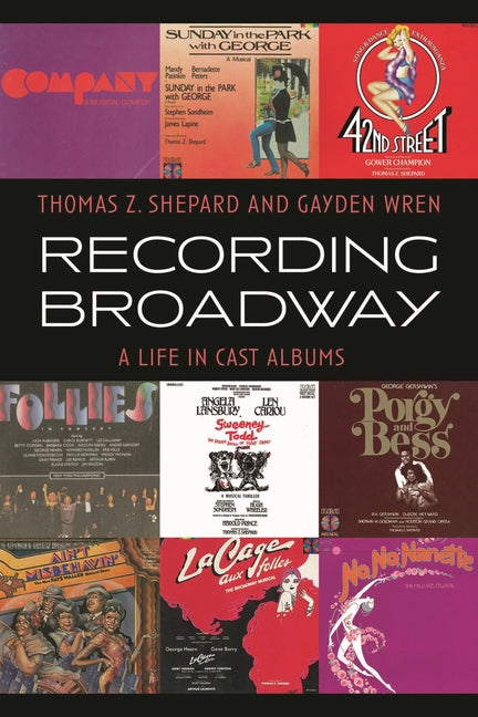 Recording Broadway: A Life in Cast Albums: A Life in Cast Albums