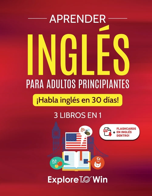 Aprender inglés para adultos principiantes: 3 libros en 1: ¡Habla inglés en 30 días!: 3 libros en 1: ¡Habla inglés en 30 días!