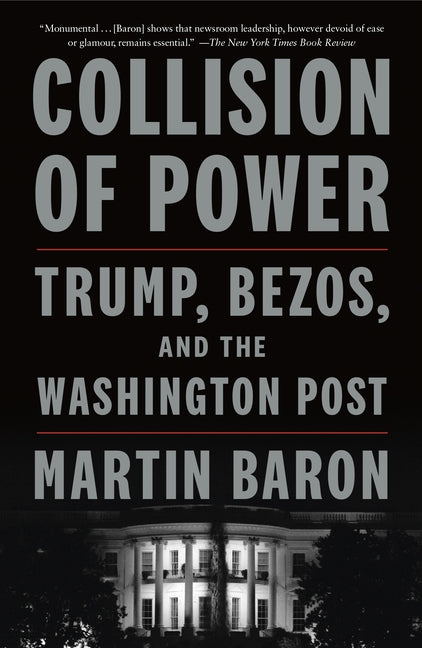 Collision of Power: Trump, Bezos, and the Washington Post: Trump, Bezos, and the Washington Post