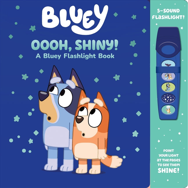 Bluey: Oooh, Shiny! a Bluey Flashlight Book Sound Book [With Battery]