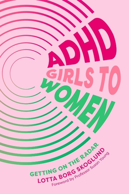 ADHD Girls to Women: Getting on the Radar: Getting on the Radar