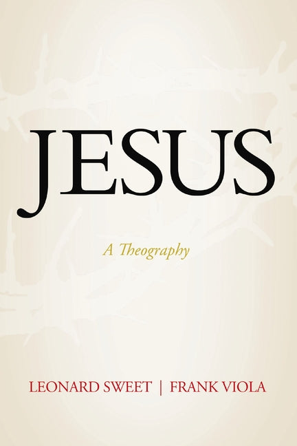 Jesus: A Theography: A Theography