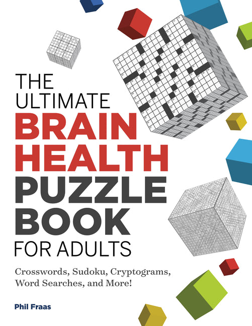 The Ultimate Brain Health Puzzle Book for Adults: Crosswords, Sudoku, Cryptograms, Word Searches, and More!: Crosswords, Sudoku, Cryptograms, Word Searches, and More!