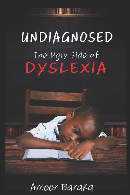 Undiagnosed: The Ugly Side of Dyslexia: The Ugly Side of Dyslexia