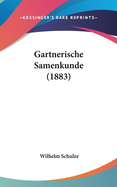 Gartnerische Samenkunde (1883)