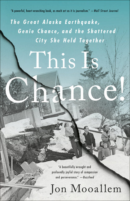 This Is Chance!: The Great Alaska Earthquake, Genie Chance, and the Shattered City She Held Together: The Great Alaska Earthquake, Genie Chance, and the Shattered City She Held Together
