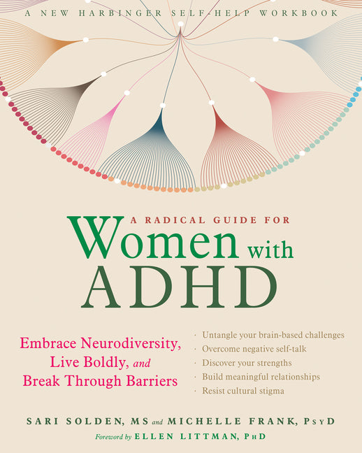 A Radical Guide for Women with ADHD: Embrace Neurodiversity, Live Boldly, and Break Through Barriers: Embrace Neurodiversity, Live Boldly, and Break Through Barriers