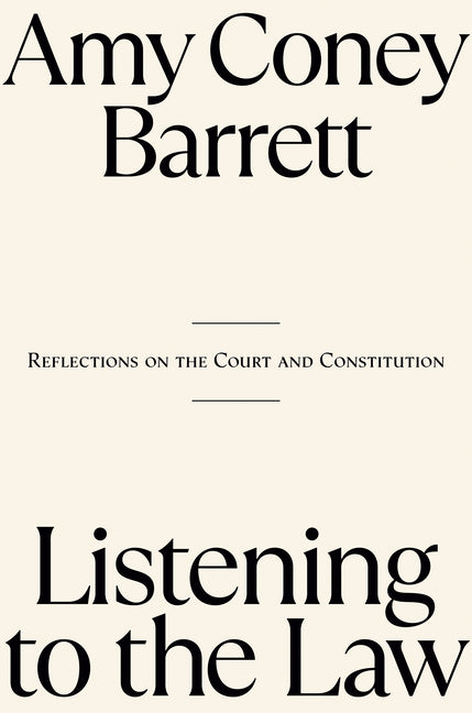 Listening to the Law: Reflections on the Court and Constitution: Reflections on the Court and Constitution