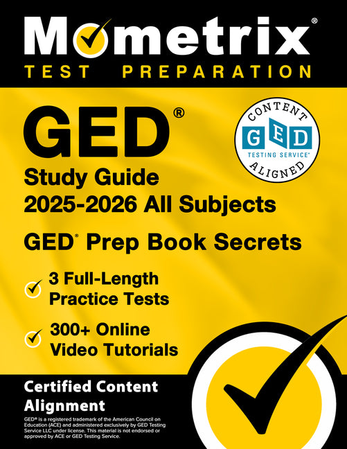 GED Study Guide 2026-2027 All Subjects - 3 Full-Length Practice Tests, 300+ Online Video Tutorials, GED Prep Book Secrets: [Certified Content Alignmen: [Certified Content Alignment]