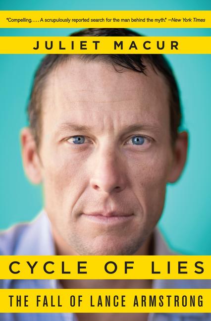 Cycle of Lies: The Fall of Lance Armstrong: The Fall of Lance Armstrong