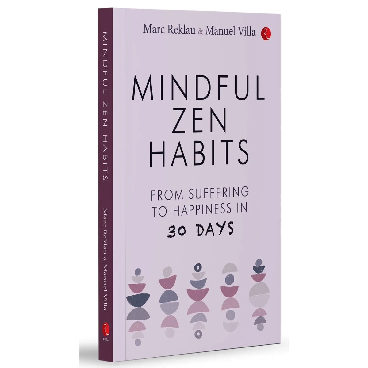 MINDFUL ZEN HABITS: From Suffering to Happiness In 30 Days by Manuel Villa & Marc Reklau