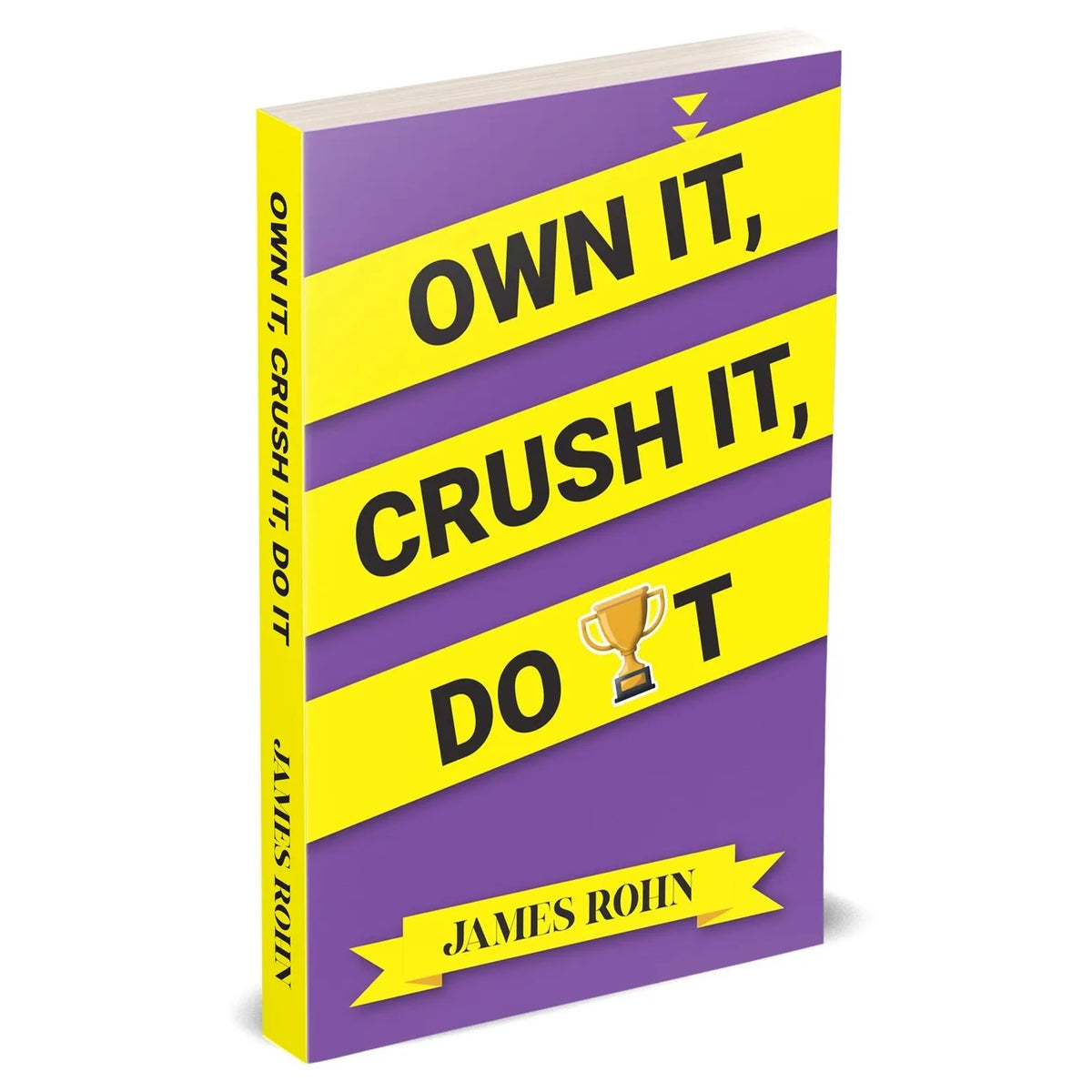 OWN IT, CRUSH IT, DO IT by James Rohn Paperback