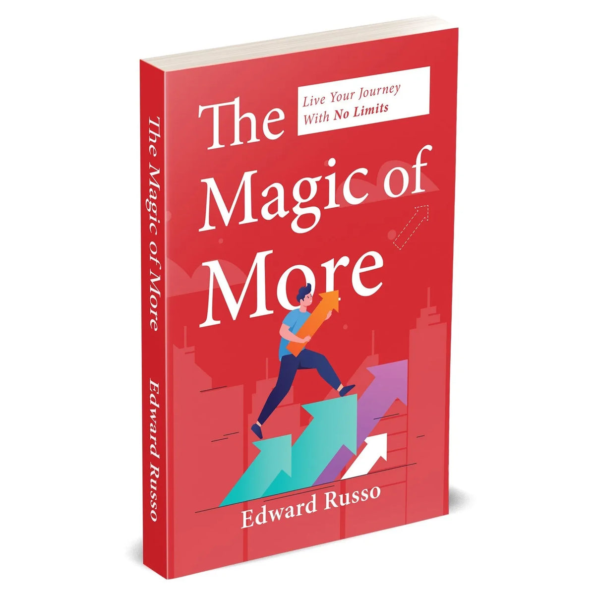 The Magic of More: Live Your Journey With No Limits by Edward Russo