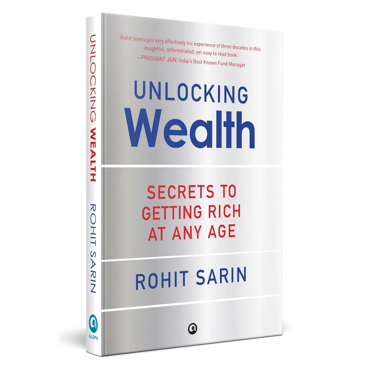 Unlocking Wealth: Secrets to Getting Rich at Any Age by Rohit Sarin h