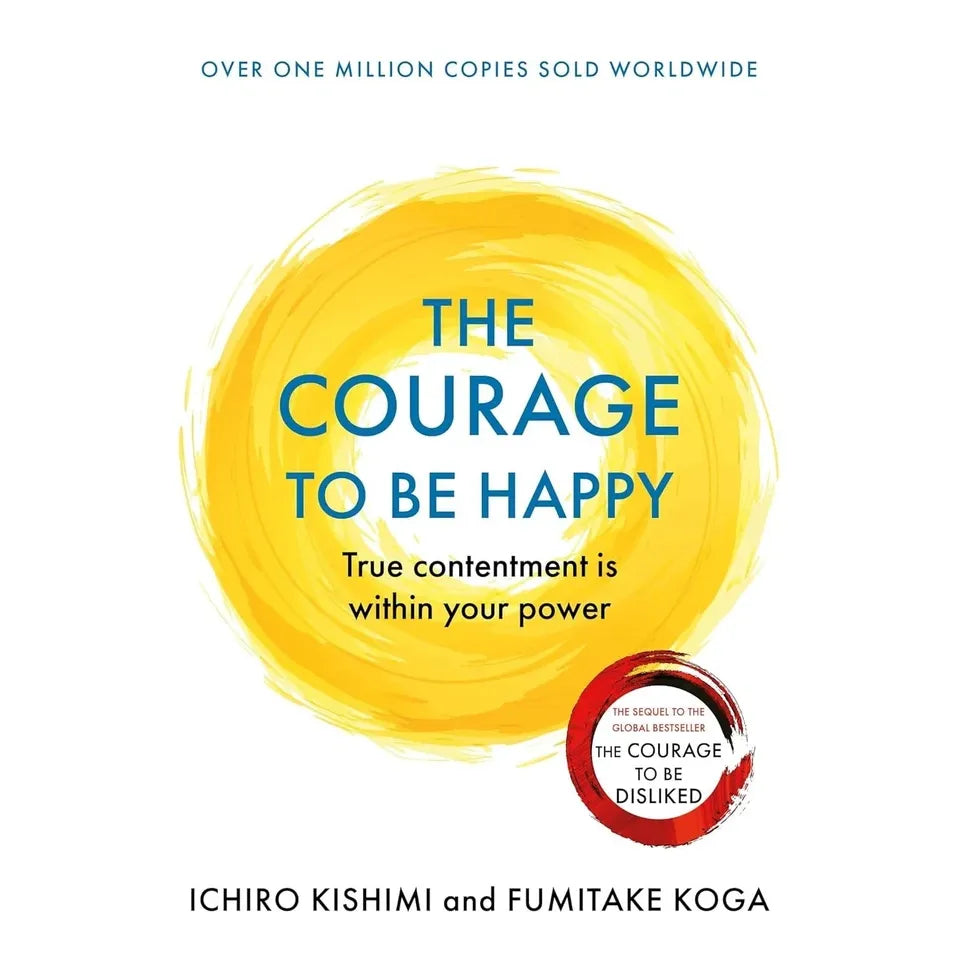 Courage to beHappy Ichiro Kishimi,Courage To Stay Happy Kaori Sato 2 Books  Collection Set
