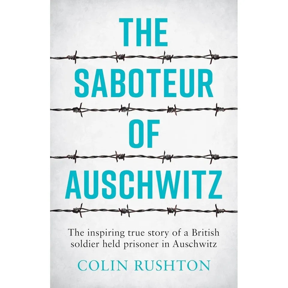 Saboteur of Auschwitz By Colin Rushton  & Auschwitz By Laurence Rees 2 Books Collection Set
