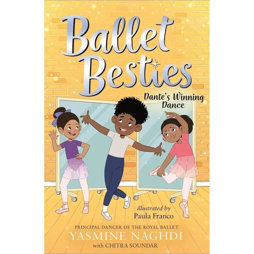 Ballet Besties Collection 3 Books Set By Yasmine Naghdi, Chitra Soundar (Yara's Chance to Dance, Indu's Time to Shine and Dante's Winning Dance)