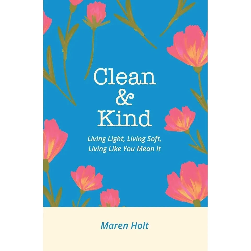 Clean & Kind By Maren Holt, Goodbye Things On Minimalist Living By Fumio Sasaki 2 Books Collection Set